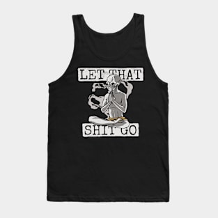 Let that shit go. Aliens meditation Design Tank Top